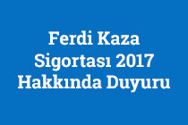 Ferdi Kaza Sigortası 2017 Hakkında Duyuru