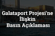 Galataport Projesi’ne İlişkin Basın Açıklaması