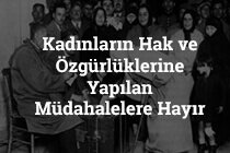 Basın Açıklaması: Kadınların Hak ve Özgürlüklerine Yapılan Müdahalelere Hayır
