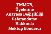 TMMOB, Üyelerine Anayasa Değişikliği Referandumu Hakkında Mektup Gönderdi