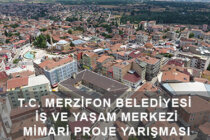 Merzifon Belediyesi İş ve Yaşam Merkezi Mimari Proje Yarışması İlanı