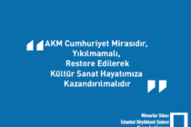 “AKM Cumhuriyet Mirasıdır, Yıkılmamalı; Kültür Sanat Hayatımıza Kazandırılmalıdır”