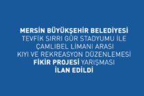 Mersin Büyükşehir Belediyesi Tevfik Sırrı Gür Stadyumu İle Çamlıbel Limanı Arası Kıyı ve Rekreasyon Düzenlemesi Fikir Projesi Yarışması İlan Edildi