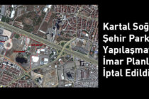 Kartal Soğanlık’ta Şehir Parkı’nı Yapılaşmaya Açan İmar Planları İptal Edildi