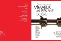 “MİMARLIK MÜZESİ’NE DOĞRU”, Mimarlar Odası Genel Merkezi Sergi ve Konferans Salonları / Ankara 5 Ekim – 2 Kasım 2018