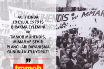 40. Yılında 19 Eylül 1979 İş Bırakma Eylemini ve TMMOB Mühendis, Mimar ve Şehir Plancıları Dayanışma Gününü Kutluyoruz