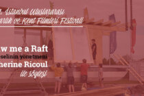 “Draw me a Raft” Belgeselinin Yönetmeni Catherine Ricoul ile Söyleşi