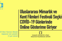 Uluslararası Mimarlık ve Kent Filmleri Festivali Seçkisi, COVİD-19 Günlerinde Online Gösterime Girdi