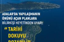 Adalar’da yapılaşmanın önünü açan planlara bilirkişi heyetinden “tarihi dokuyu bozabilir” uyarısı