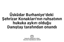 Üsküdar Burhaniye’deki Şehrizar Konakları’nın ruhsatının hukuka aykırı olduğu Danıştay tarafından onandı