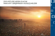 Yeni Afetlere Neden Olacak “İmar Affı” Girişiminden Vazgeçilmelidir