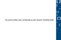 Basın Açıklaması: Felaketlerin Asli Sorumluları Hesap Vermelidir