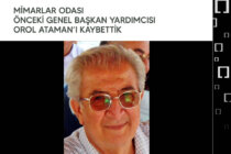 Mimarlar Odası Önceki Genel Başkan Yardımcısı Orol Ataman’ı Kaybettik