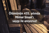 Ölümünün 435. Yılında Mimar Sinan’ı Saygı İle Anıyoruz!