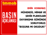 Mühendis, Mimar ve Şehir Plancıları Dayanışma Günü’nde soruyoruz: Boşuna mı okuduk?