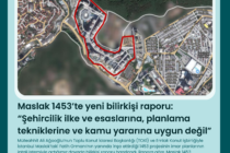 Maslak 1453’te yeni bilirkişi raporu: “Şehircilik ilke ve esaslarına, planlama tekniklerine ve kamu yararına uygun değil”