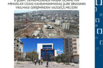 6 Şubat depremlerinde hasar görmeyen Mimarlar Odası Kahramanmaraş Şubesi binasının yıkılması girişiminden vazgeçilmelidir