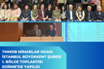 TMMOB Mimarlar Odası İstanbul Büyükkent Şubesi 1. Bölge Toplantısı Edirne’de Yapıldı
