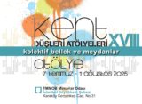 Kent Düşleri Atölyeleri-XVIII: “KOLEKTİF BELLEK VE MEYDANLAR”