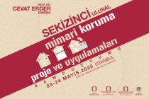 Prof. Dr. Cevat Erder Anısına 8.Ulusal Mimari Koruma Proje ve Uygulamaları Sempozyumu Başvuruları 14 Nisan 2025 Tarihine Kadar Uzatıldı