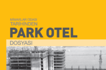 Mimarlar Odası İstanbul Büyükkent Şubesinden Yeni Yayın: Mimarlar Odası Tarihinden Park Otel Dosyası