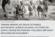 TMMOB Mimarlar Odası İstanbul Büyükkent Şubesi Olarak Atatürk’ün Şartlı Bağış’ını Koruma Yolunda Bir Kent Mücadelesi Kazandık!