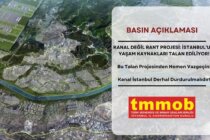 TMMOB İSTANBUL İKK: KANAL DEĞİL RANT PROJESİ: İSTANBUL’UN YAŞAM KAYNAKLARI TALAN EDİLİYOR! BU TALAN PROJESİNDEN HEMEN VAZGEÇİN! KANAL İSTANBUL DERHAL DURDURULMALIDIR!