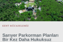 Sarıyer Parkorman Planları Bir Kez Daha Hukuksuz Bulundu