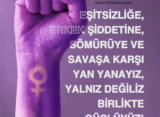 Eşitsizliğe, erkek şiddetine, sömürüye ve savaşa karşı yan yanayız, yalnız değiliz birlikte güçlüyüz!