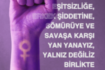 Eşitsizliğe, erkek şiddetine, sömürüye ve savaşa karşı yan yanayız, yalnız değiliz birlikte güçlüyüz!