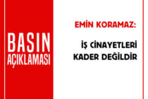 İŞ CİNAYETLERİ KADER DEĞİLDİR!