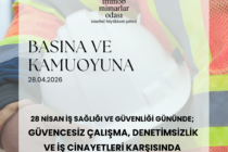 Basına ve Kamuoyuna: 28 Nisan İş Sağlığı ve Güvenliği Gününde Güvencesiz Çalışma, Denetimsizlik ve İş Cinayetleri Karşısında Sessiz Kalmayacağız!