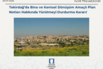 Tekirdağ’da Bina ve Kentsel Dönüşüm Amaçlı Plan Notları Hakkında Yürütmeyi Durdurma Kararı!