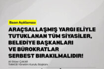 ARAÇSALLAŞMIŞ YARGI ELİYLE TUTUKLANAN TÜM SİYASİLER, BELEDİYE BAŞKANLARI VE BÜROKRATLAR SERBEST BIRAKILMALIDIR!