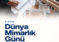 5 EKİM DÜNYA MİMARLIK GÜNÜNDE: TOPLUM HİZMETİNDE MİMARLIK