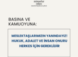 MESLEKTAŞLARIMIZIN YANINDAYIZ! Hukuk, Adalet ve İnsan Onuru Herkes İçin Gereklidir