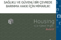 SAĞLIKLI VE GÜVENLİ BİR ÇEVREDE BARINMA HAKKI İÇİN MİMARLIK!
