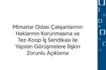 Mimarlar Odası Çalışanlarının Haklarının Korunmasına ve Tez-Koop-İş Sendikası ile Yapılan Görüşmelere İlişkin Zorunlu Açıklama