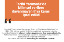 Tarihi Yarımada’da bilimsel verilere dayanmayan ihya kararı iptal edildi